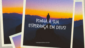 Ponha a sua esperança em Deus!