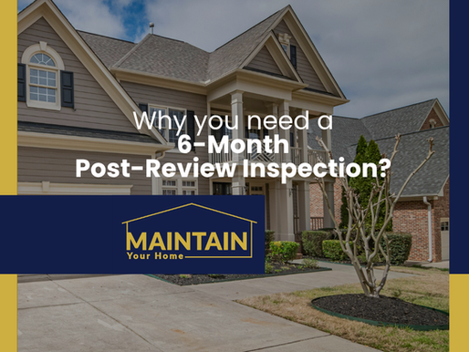 🏡 Why Every Homeowner Needs a 6-Month Post-Review Inspection