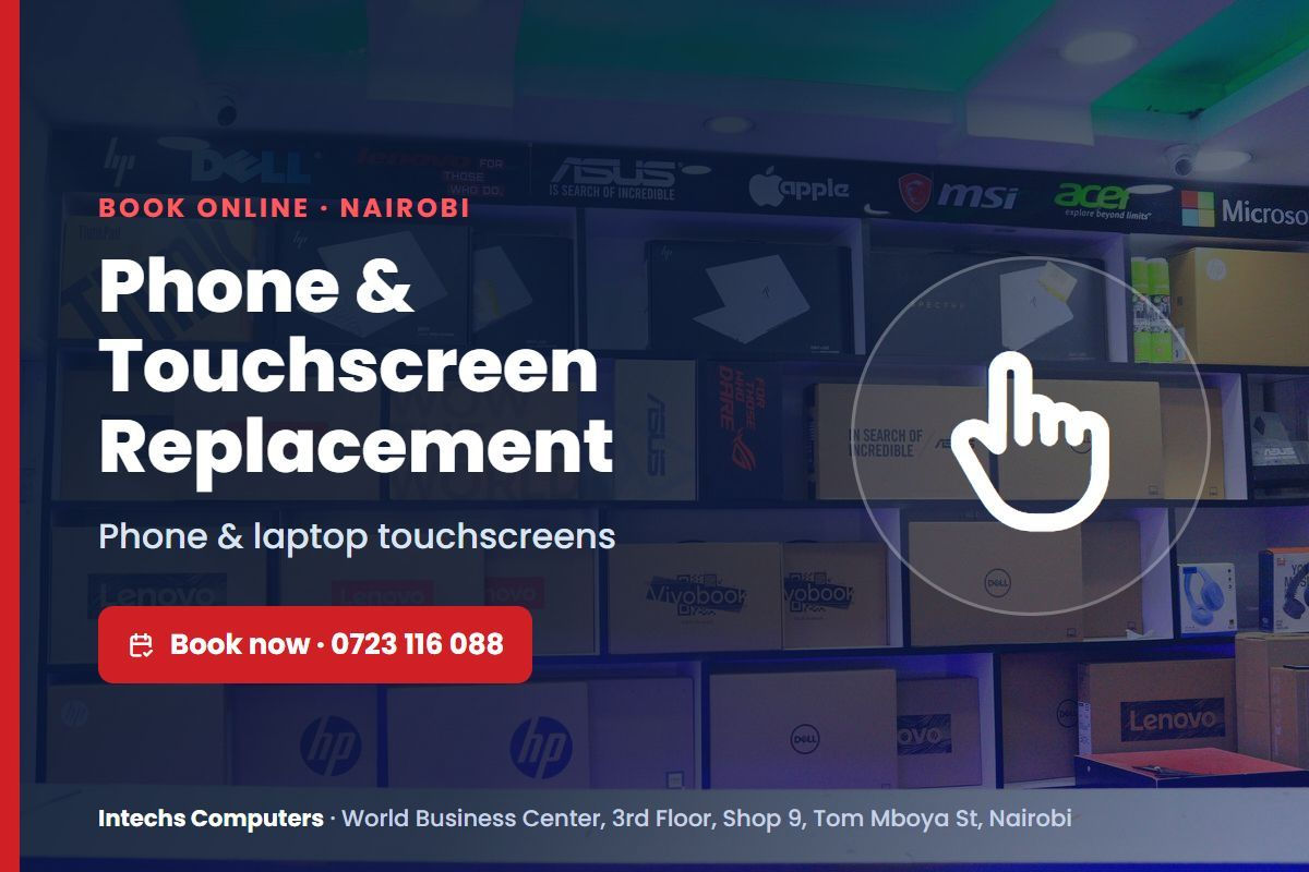 Phone & Touchscreen Replacement service at Intechs Computers, World Business Center, 3rd Floor, Shop 9, Tom Mboya Street, Nairobi