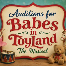 UpStage Artists Announces Auditions for Babes In Toyland: The Musical