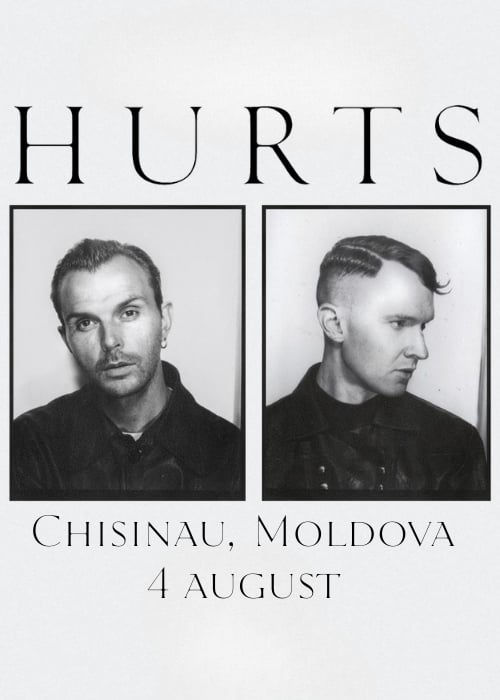 HURTS - CHIȘINĂU