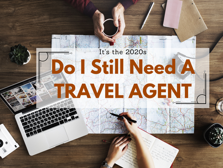 It's the 2020s - Should I still use a travel agent?