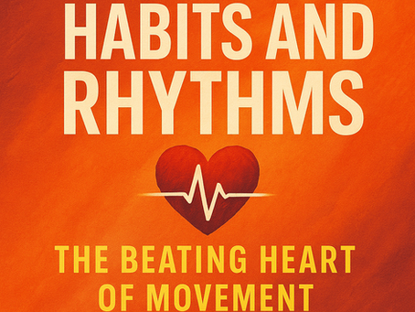Habits and Rhythms: The Beating Heart of Movement