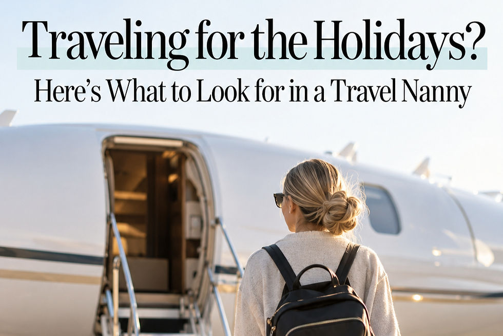 Traveling for the Holidays? What to Look for in a Travel Nanny