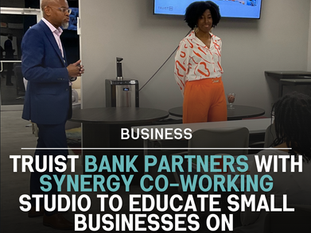Synergy Coworking Studio and Truist Bank Partner to Tackle Small Business Financial Gaps