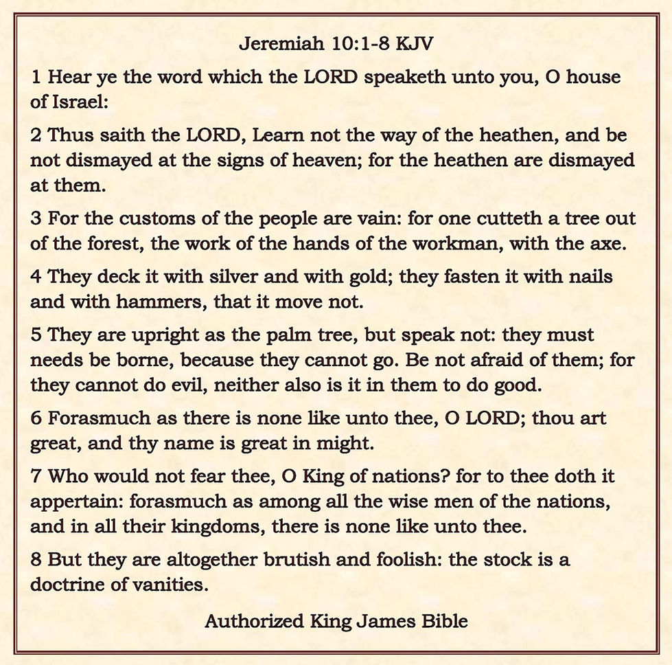 "For the customs of the people are vain: for one cutteth a tree out of the forest"