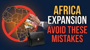 What Global Businesses Should Avoid When Expanding Into Africa