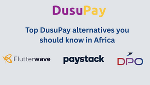 Top DusuPay Alternatives You Should Know for Payment Processing in Africa