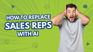 How to Replace Sales Reps with AI for Your Small Business