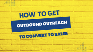 How to Make Outbound Outreach Actually Convert Into Sales