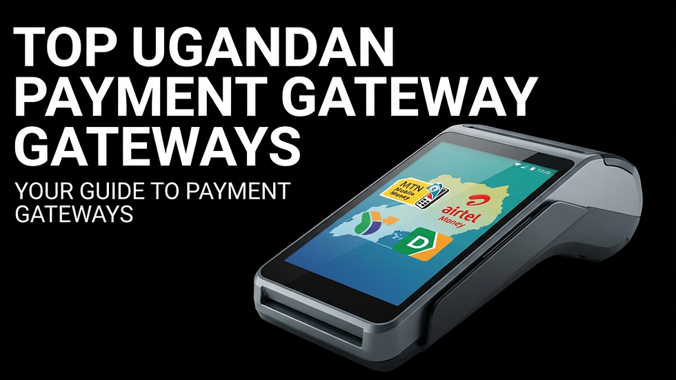 Top Payment Gateways in Uganda: A Detailed Guide for Businesses
