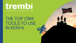 The Best CRM tools for businesses In Kenya
