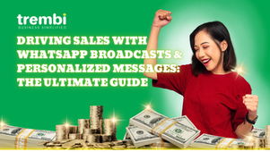 Driving Sales with WhatsApp Broadcasts & Personalized Messages: The Ultimate Guide