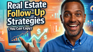 Real Estate Follow-Up Strategies You Can Copy (And Actually Close Deals)