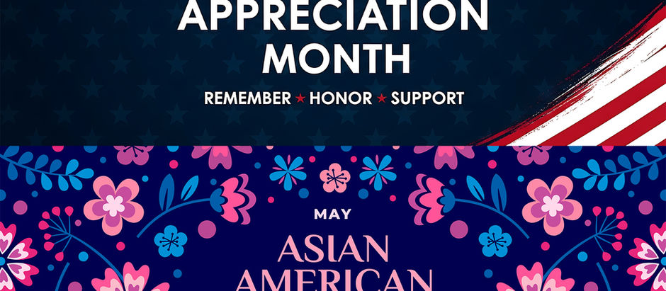 May is Asian Pacific Heritage Month & National Military Appreciation Month