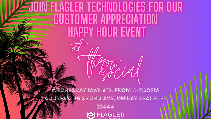 Flagler Technologies Customer Appreciation Happy Hour Event