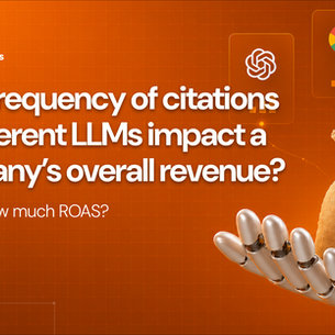 Does frequency of citations on different LLMs impact a company’s overall revenue? If yes, by how much ROAS?