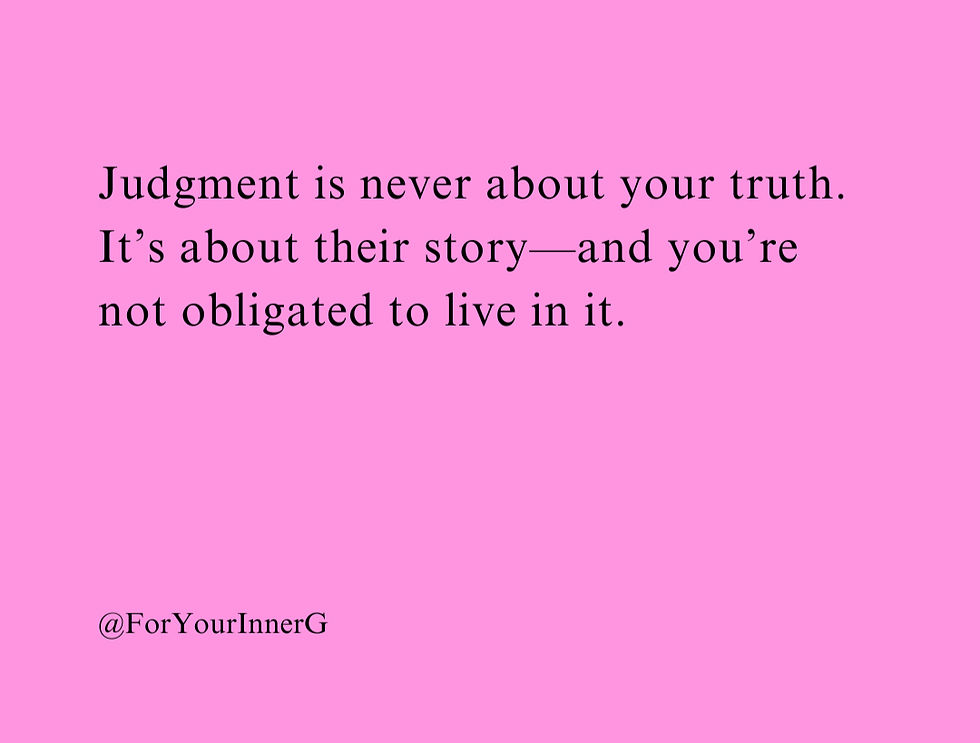Judgment is never about your truth. It’s about their story—and you’re not obligated to live in it.” —Dr. A. This empowering quote is displayed in clean, modern typography over a serene background, symbolizing clarity and self-assurance. The image links to The Inner G Collective, a membership space for building resilience, clarity, and mastery on your path to success.
