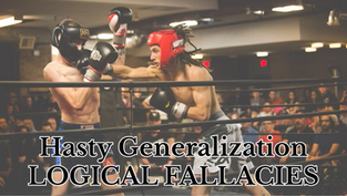 Logical Fallacies - Hasty Generalization