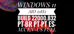WINDOWS 11 AIO 12 EM 1 BUILD 22000.832 PT-BR PT-PT ES-MX EN-US FULL