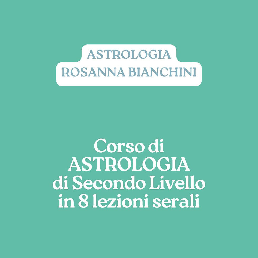 Corso di Astrologia II livello a cura di Rosanna Bianchini 8 lezioni serali da ottobre a dicembre 2025