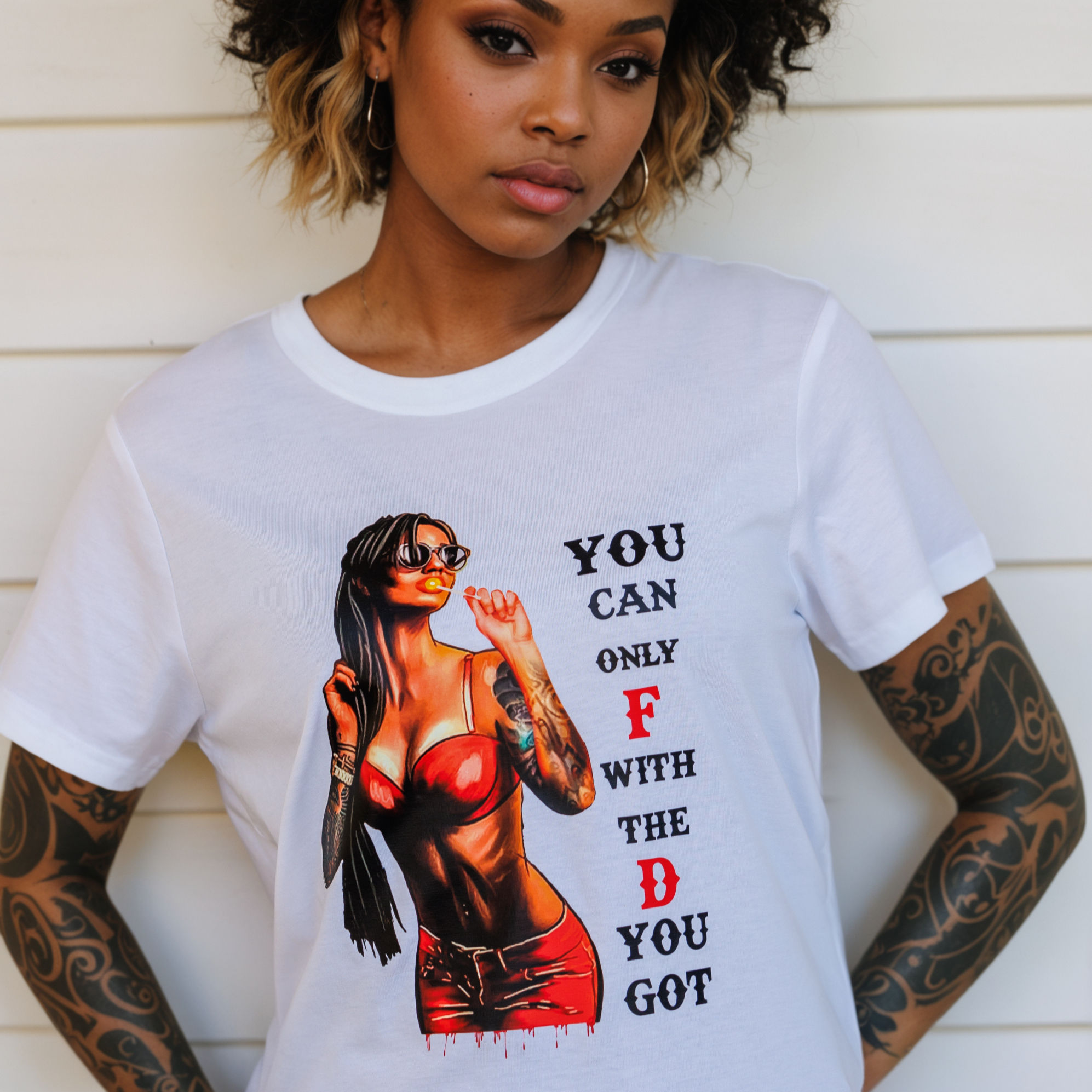 Woman wearing t-shirt "You Can Only F with the D You Got" Streetswager.