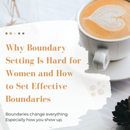 Featured image for a blog post titled Why Boundary Setting Is Hard for Women and How to Set Effective Boundaries, with coffee imagery and text about boundaries changing how women show up in daily life.