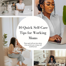 10 Quick Self-Care Tips for Working Moms Who Are Short on Time
