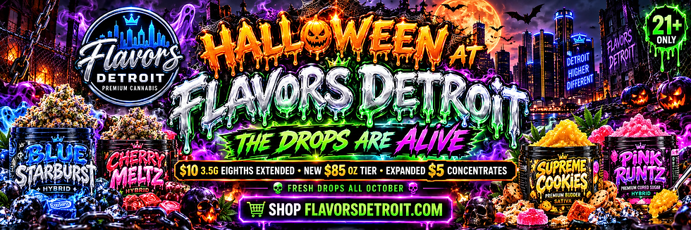 Halloween at Flavors Detroit: New Flower, $10 Eighths, $5 Concentrates & $85 Ounces