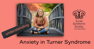 Understanding Anxiety in Turner Syndrome: What We Know, What We Feel, and How to Find Support