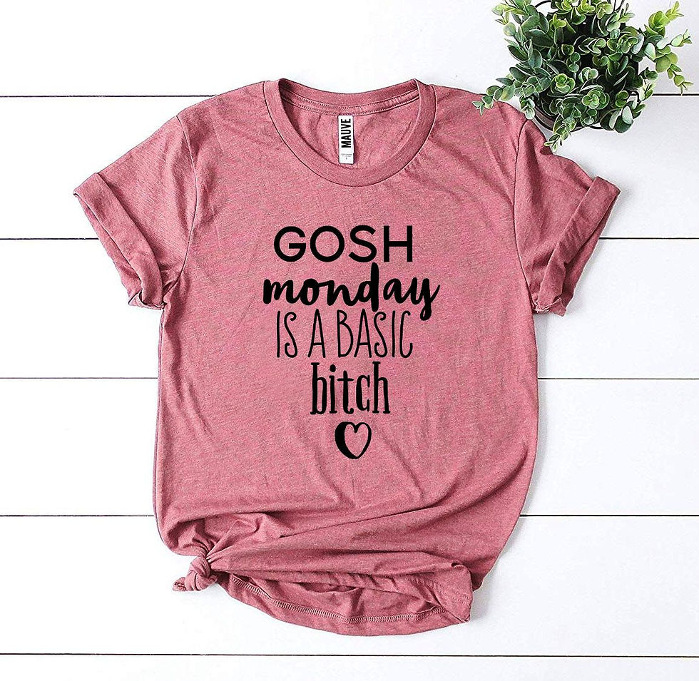 Thumbnail: Gosh Monday Is a Basic Bitch T-Shirt