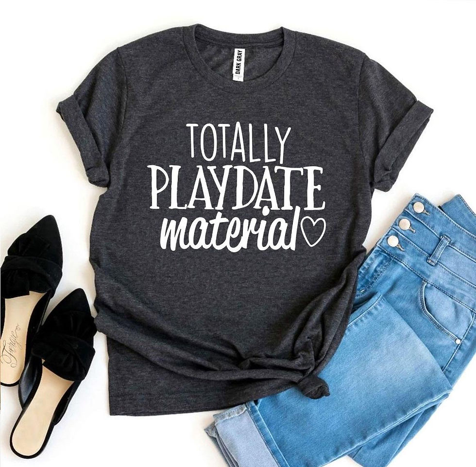 Thumbnail: Totally Playdate Material T-Shirt