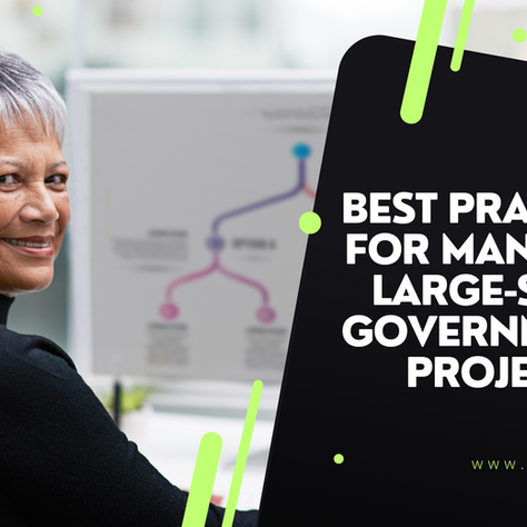 Best Practices for Managing Large-Scale Government IT Projects