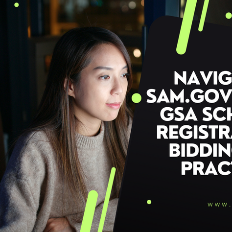 Navigating SAM.gov and the GSA Schedule: Registration & Bidding Best Practices
