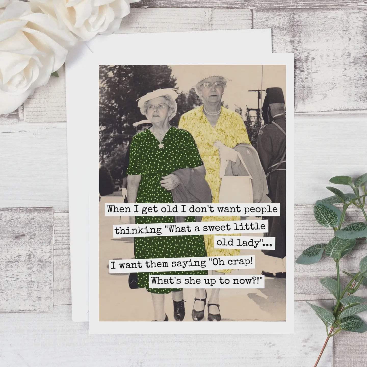 RR582 When I Get Old I Don't Want People... Birthday Card