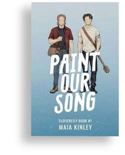 Paint Our Song (Cloverlily Book 1) by Maia Kinley