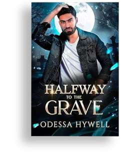 Halfway to the Grave by Odessa Hywell