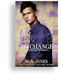 Learning to Change (The Education of the Heart Book 5) by M.A. Innes