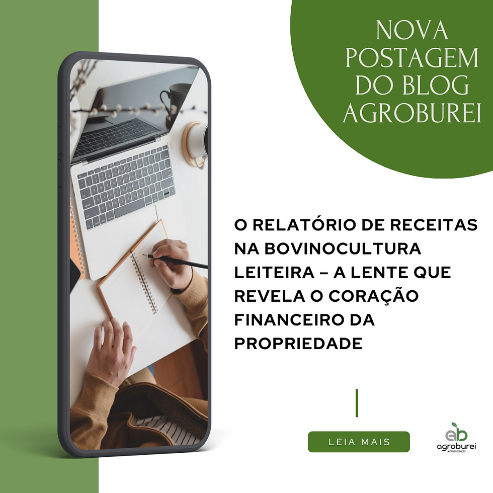 O Relatório de Receitas na Bovinocultura Leiteira – A Lente que Revela o Coração Financeiro da Propriedade