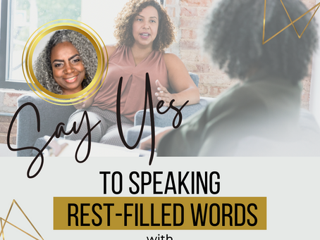 Say Yes...To Speaking Rest-Filled Words
