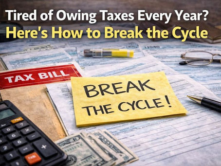 Tired of Owing Taxes Every Year? Here’s How to Break the Cycle