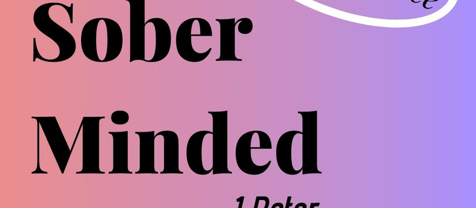 Sunday April 5th Bible StudyBeing Sober Minded-1 Peter