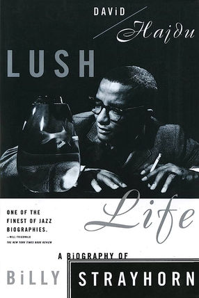 LUSH LIFE- A BIOGRAPHY OF BILLY STRAYHORN.jpeg
