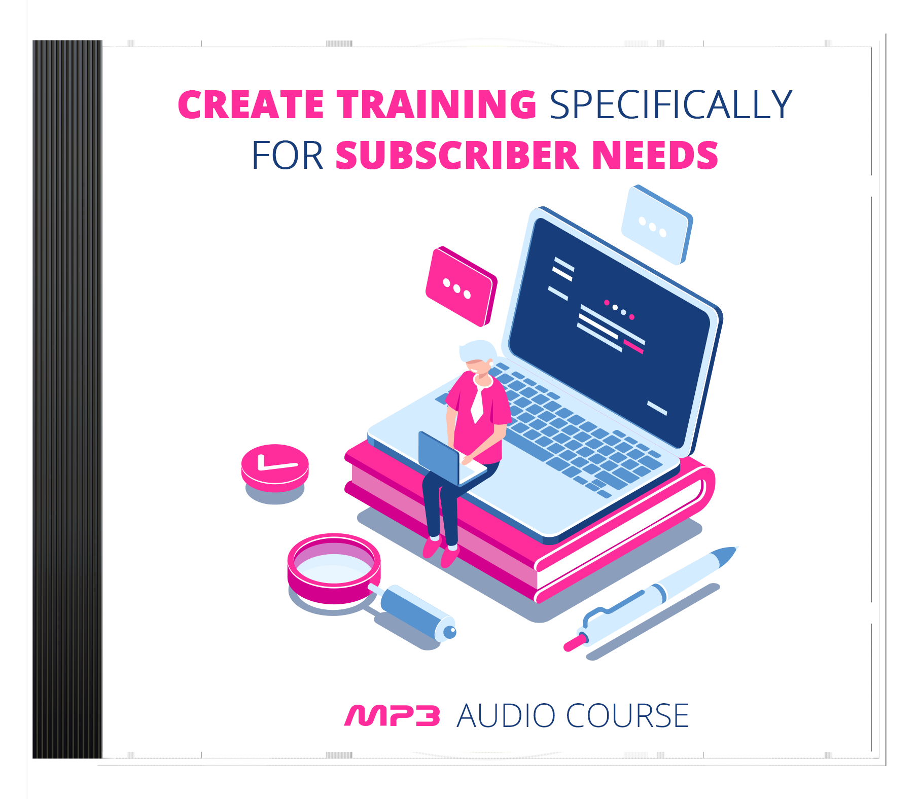 Create Training Specifically For Subscriber Needs Audio Pack