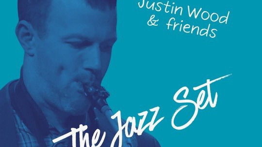 The Jazz Set: Featuring Justin Wood & Friends