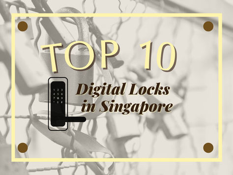 Top 10 Digital Locks in Singapore (2026 Guide) for Post-Wedding Needs