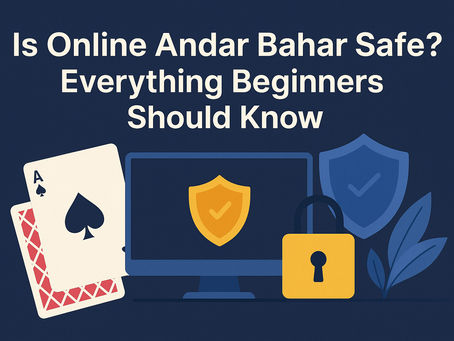 Is Online Andar Bahar Safe? Everything Beginners Should Know