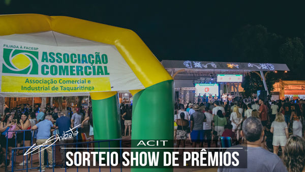Sorteio Show de Prêmios - ACIT (Associação Comercial e Industrial de Taquaritinga)
