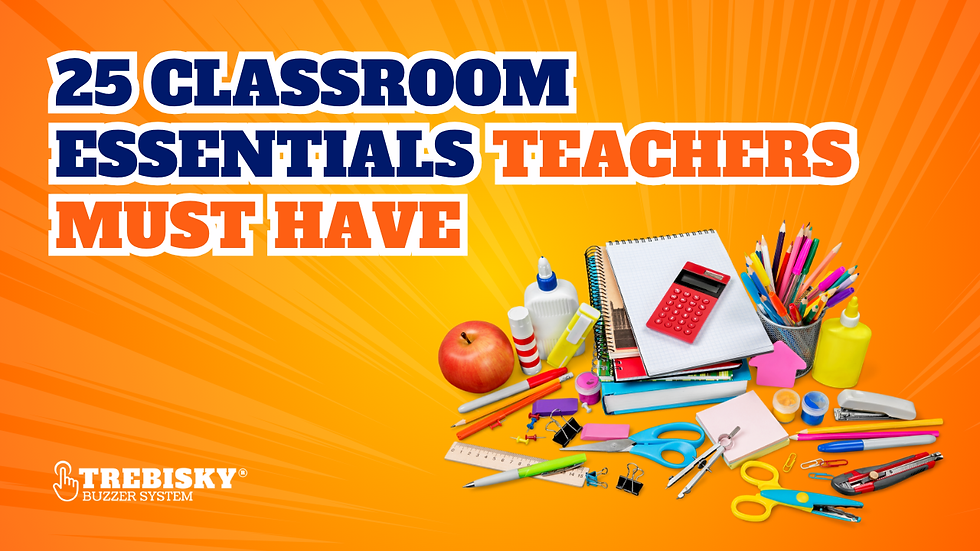 25 Classroom Essentials Teachers Must Have
