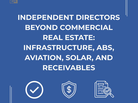 Independent Directors Beyond Commercial Real Estate: Infrastructure, ABS, Aviation, Solar, and Receivables